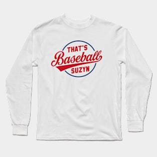 That's Baseball Suzyn Long Sleeve T-Shirt